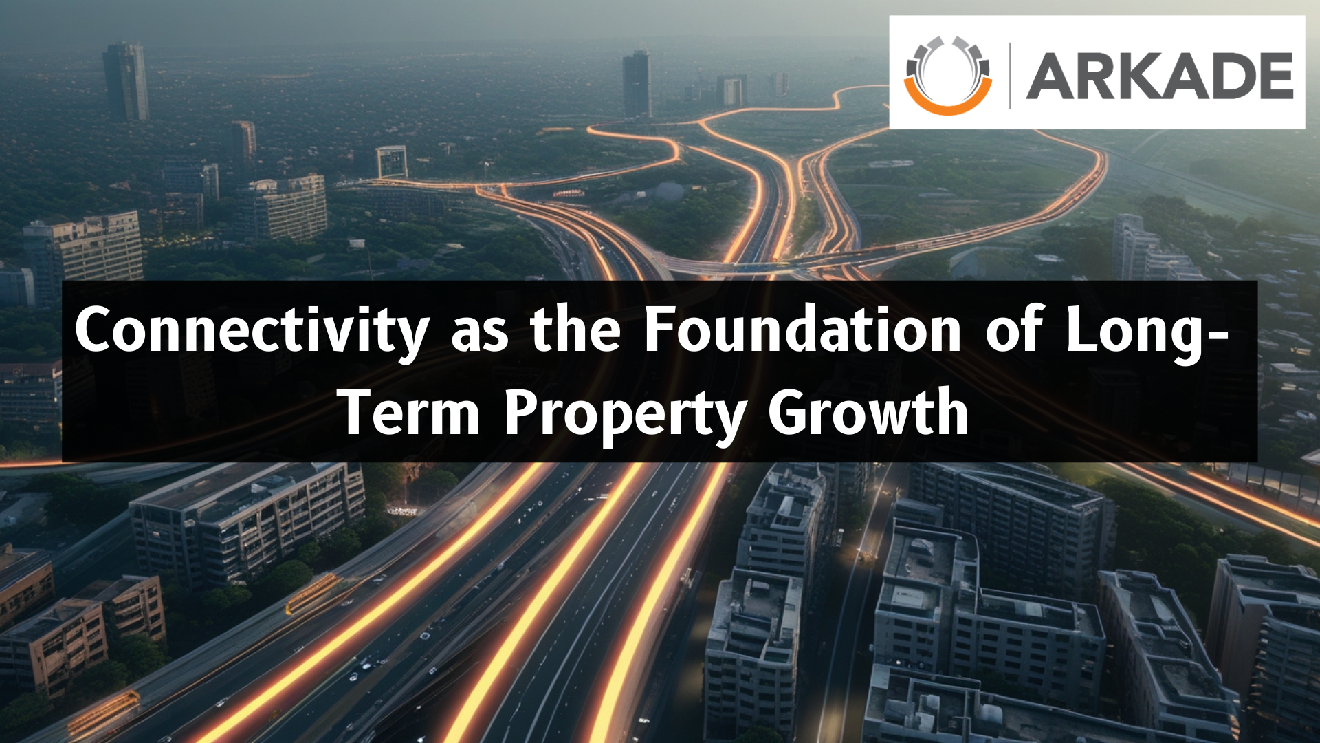 Connectivity as the Foundation of Long- Term Property Growth